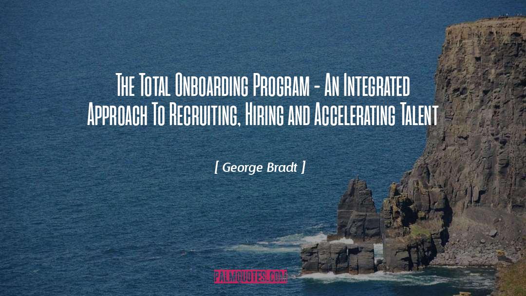 George Bradt Quotes: The Total Onboarding Program -