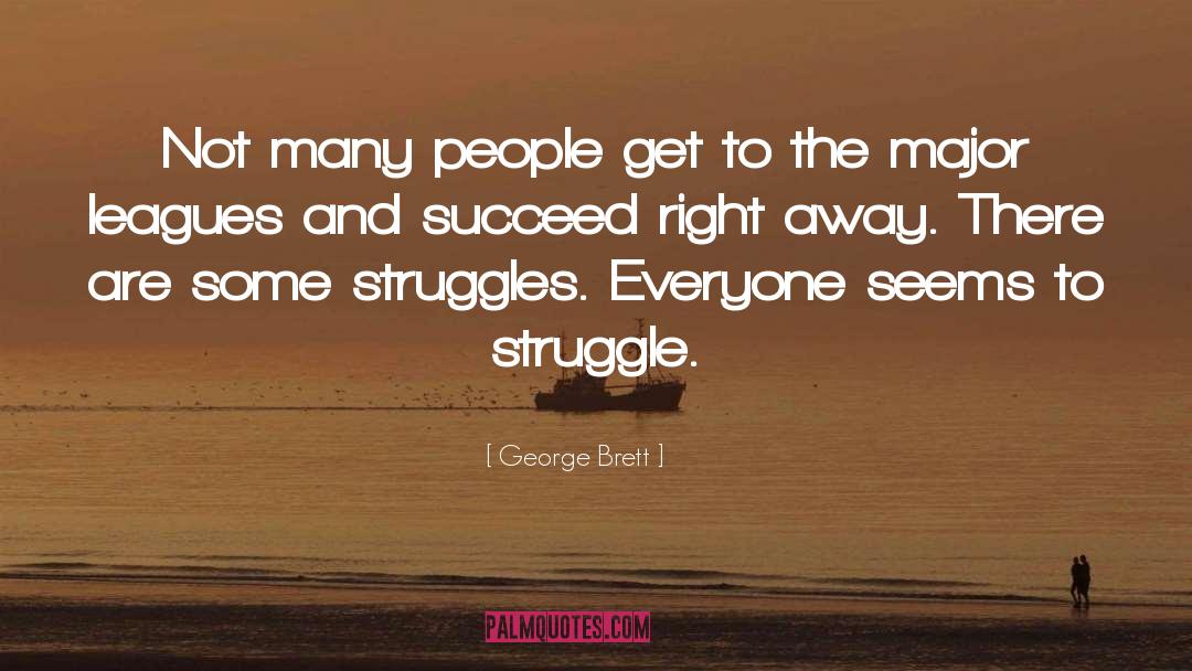 George Brett Quotes: Not many people get to