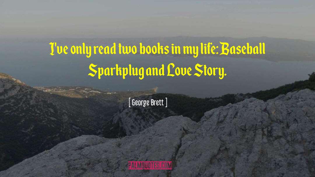 George Brett Quotes: I've only read two books