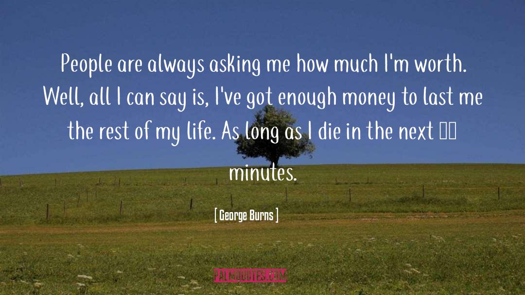 George Burns Quotes: People are always asking me