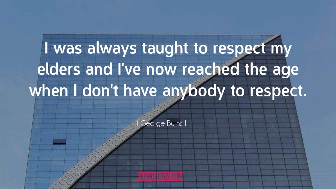 George Burns Quotes: I was always taught to