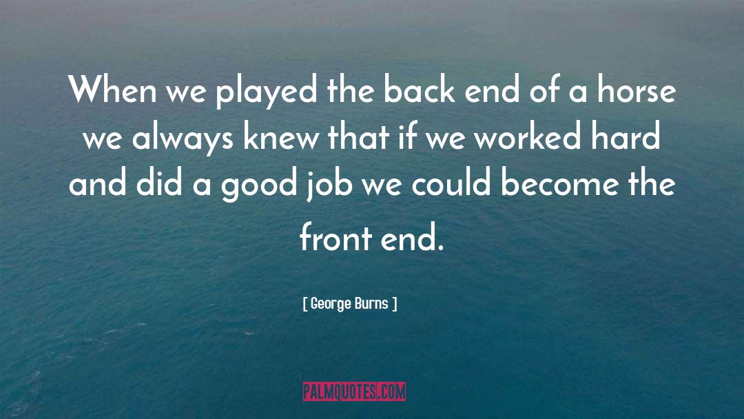 George Burns Quotes: When we played the back