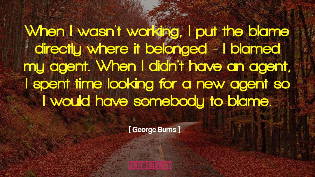 George Burns Quotes: When I wasn't working, I