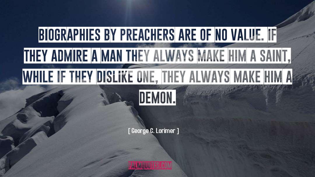 George C. Lorimer Quotes: Biographies by preachers are of