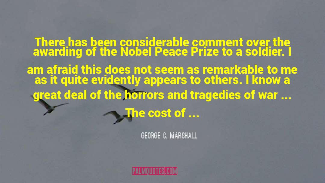 George C. Marshall Quotes: There has been considerable comment