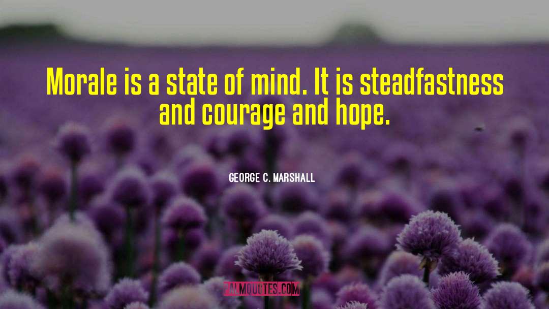 George C. Marshall Quotes: Morale is a state of