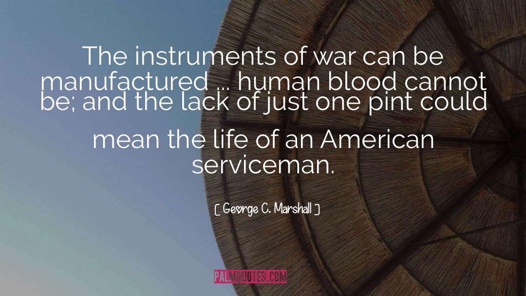 George C. Marshall Quotes: The instruments of war can