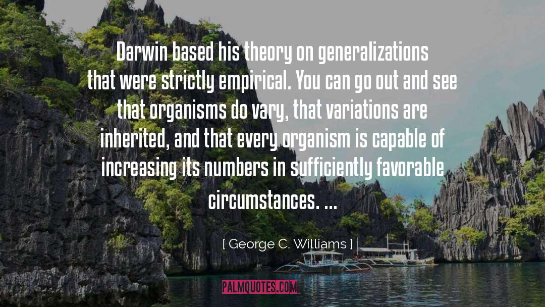 George C. Williams Quotes: Darwin based his theory on