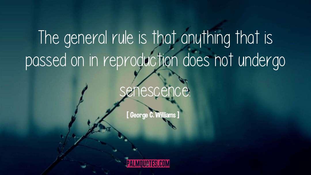 George C. Williams Quotes: The general rule is that