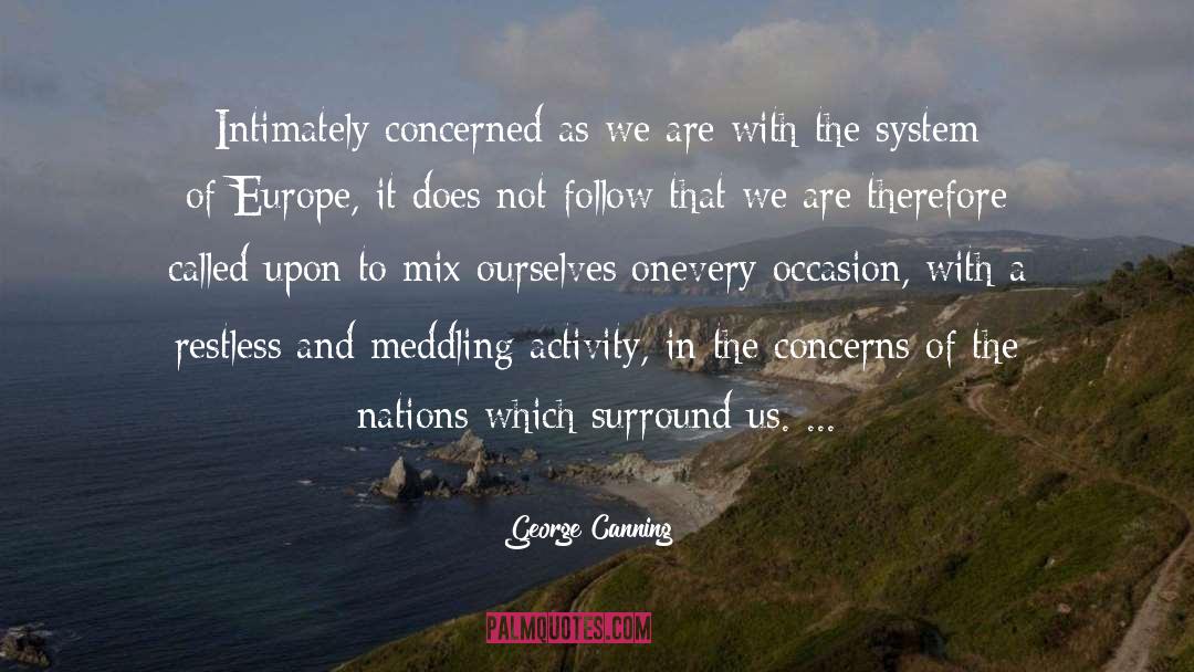 George Canning Quotes: Intimately concerned as we are