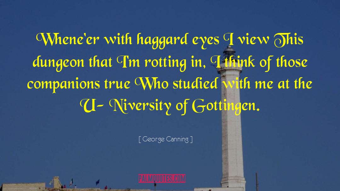 George Canning Quotes: Whene'er with haggard eyes I
