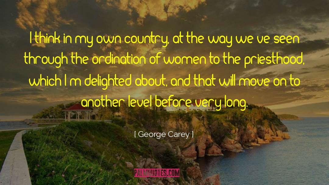 George Carey Quotes: I think in my own