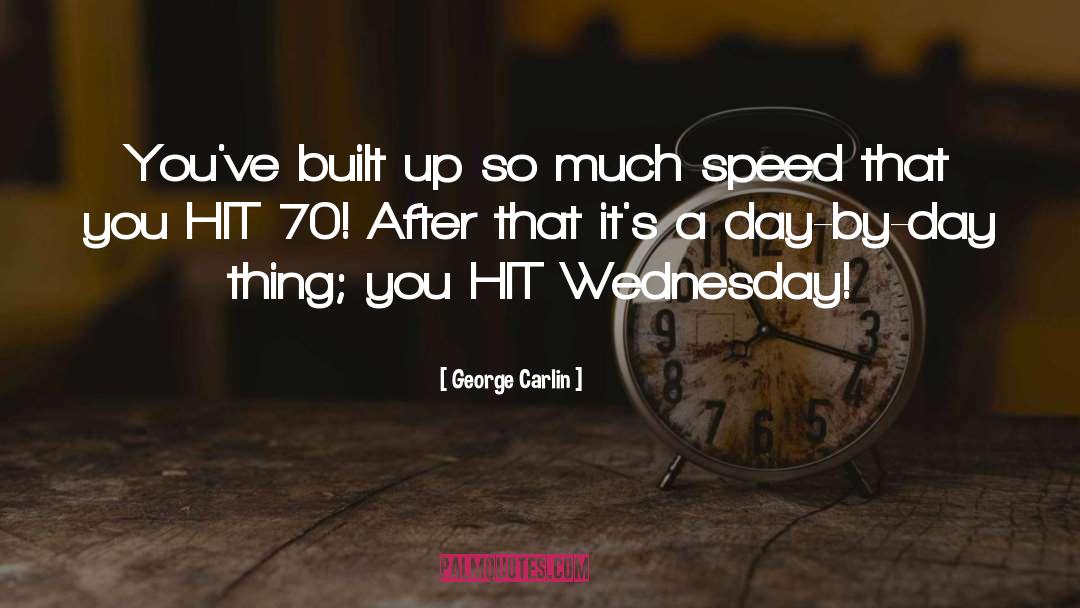 George Carlin Quotes: You've built up so much