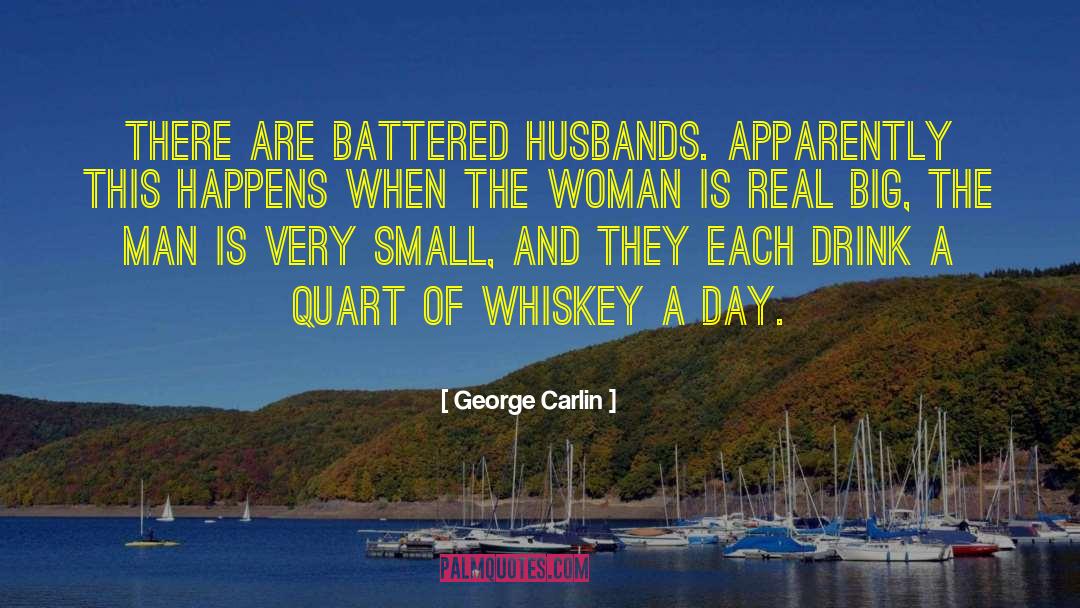 George Carlin Quotes: There are battered husbands. Apparently