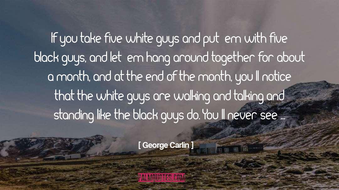 George Carlin Quotes: If you take five white