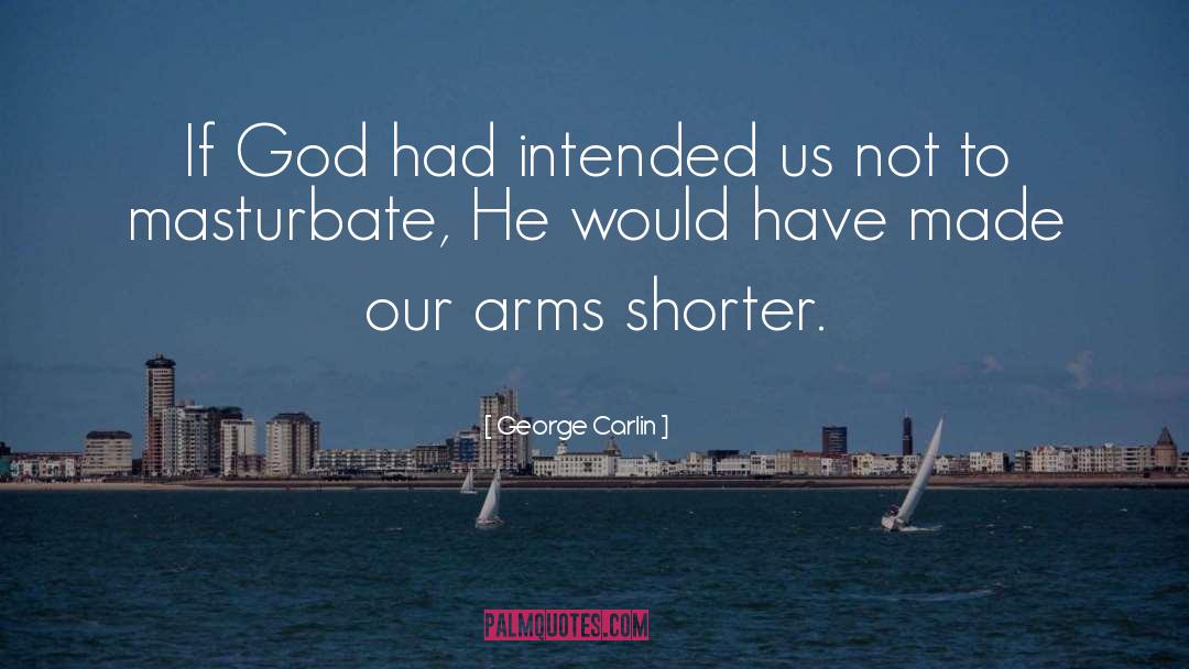 George Carlin Quotes: If God had intended us