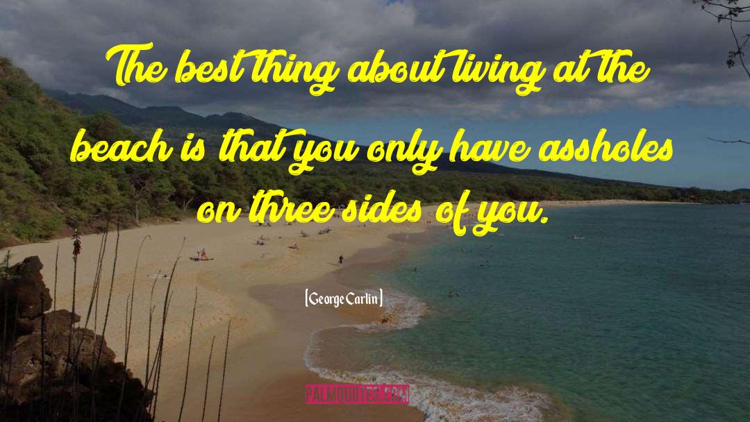 George Carlin Quotes: The best thing about living