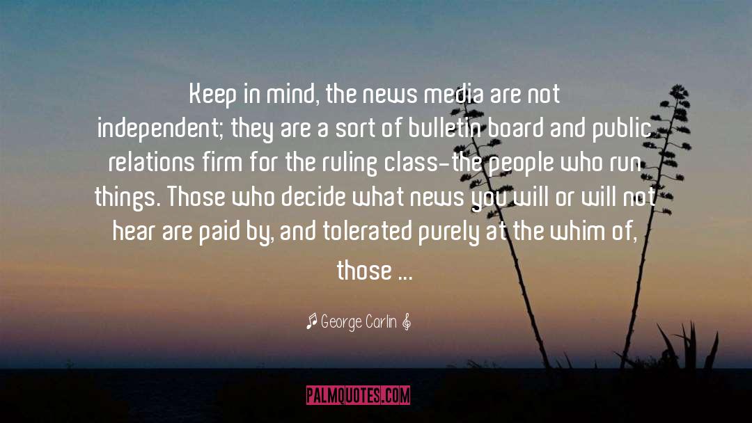 George Carlin Quotes: Keep in mind, the news