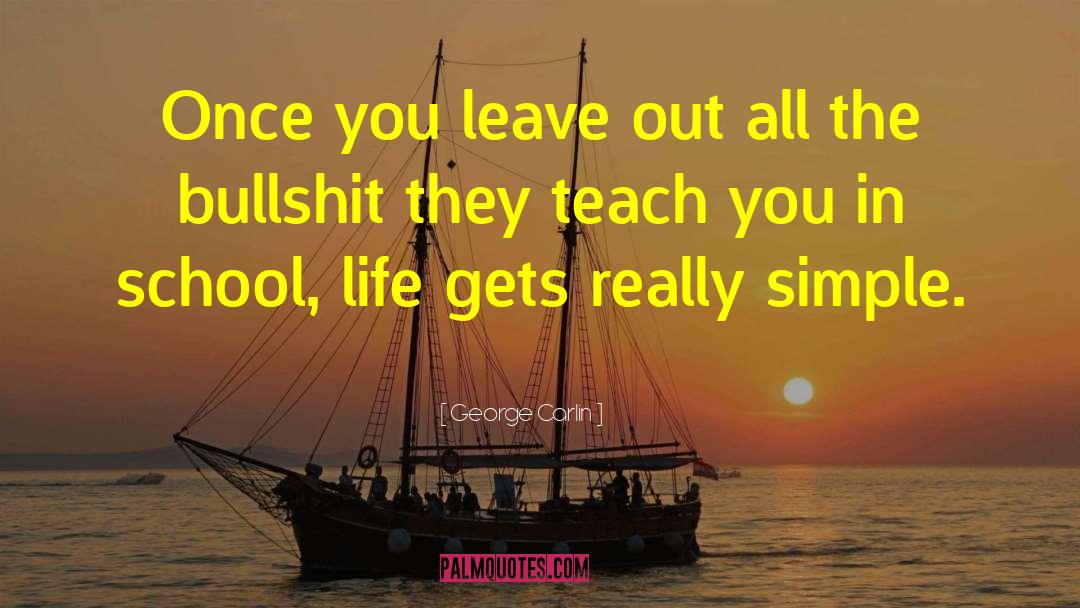 George Carlin Quotes: Once you leave out all