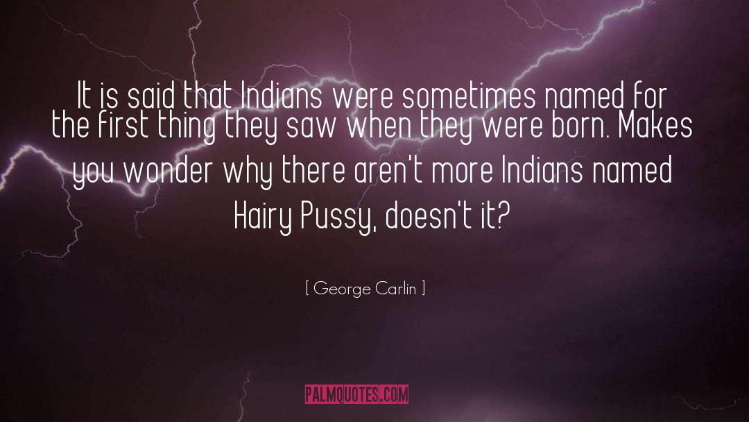 George Carlin Quotes: It is said that Indians