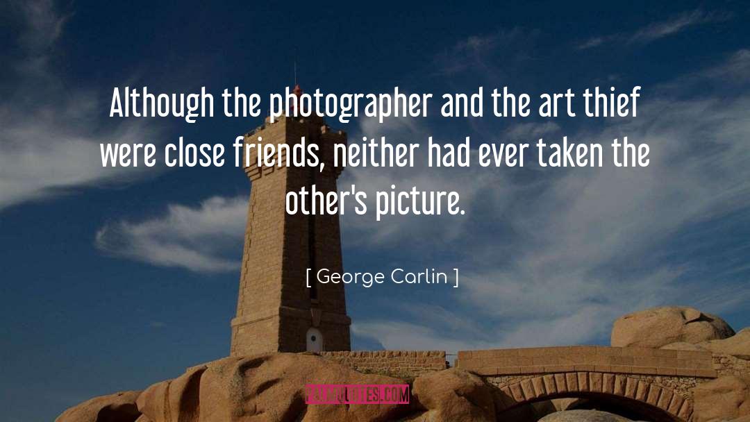 George Carlin Quotes: Although the photographer and the