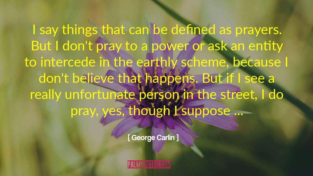 George Carlin Quotes: I say things that can