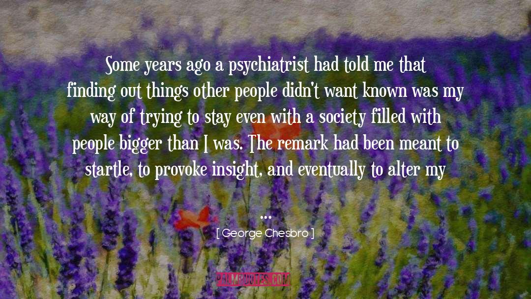 George Chesbro Quotes: Some years ago a psychiatrist