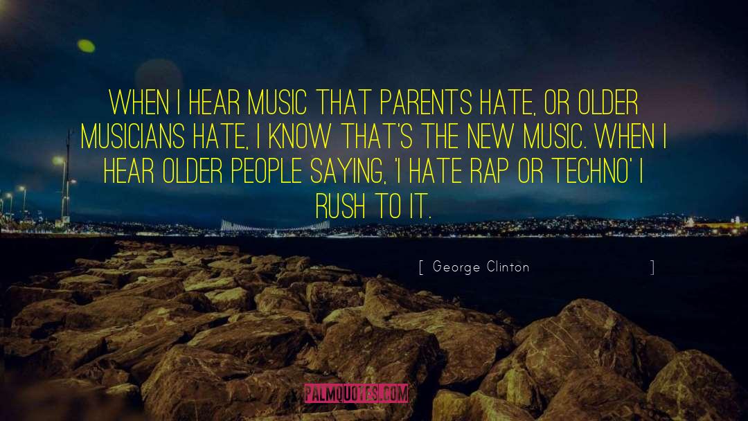 George Clinton Quotes: When I hear music that