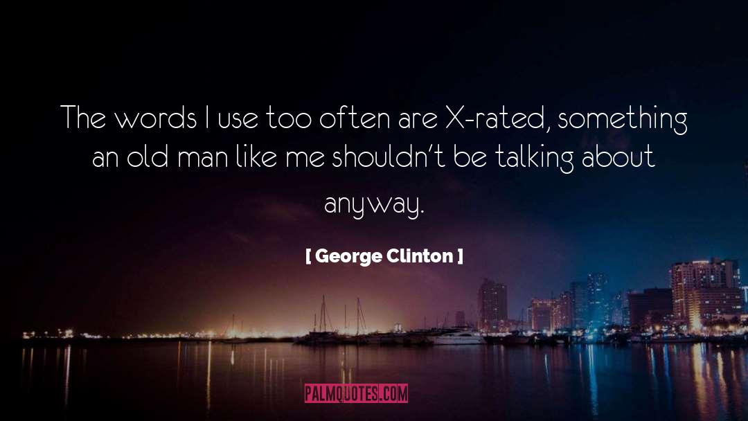 George Clinton Quotes: The words I use too