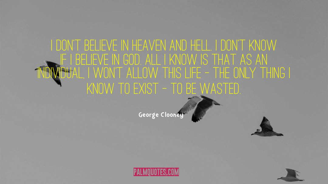 George Clooney Quotes: I don't believe in heaven
