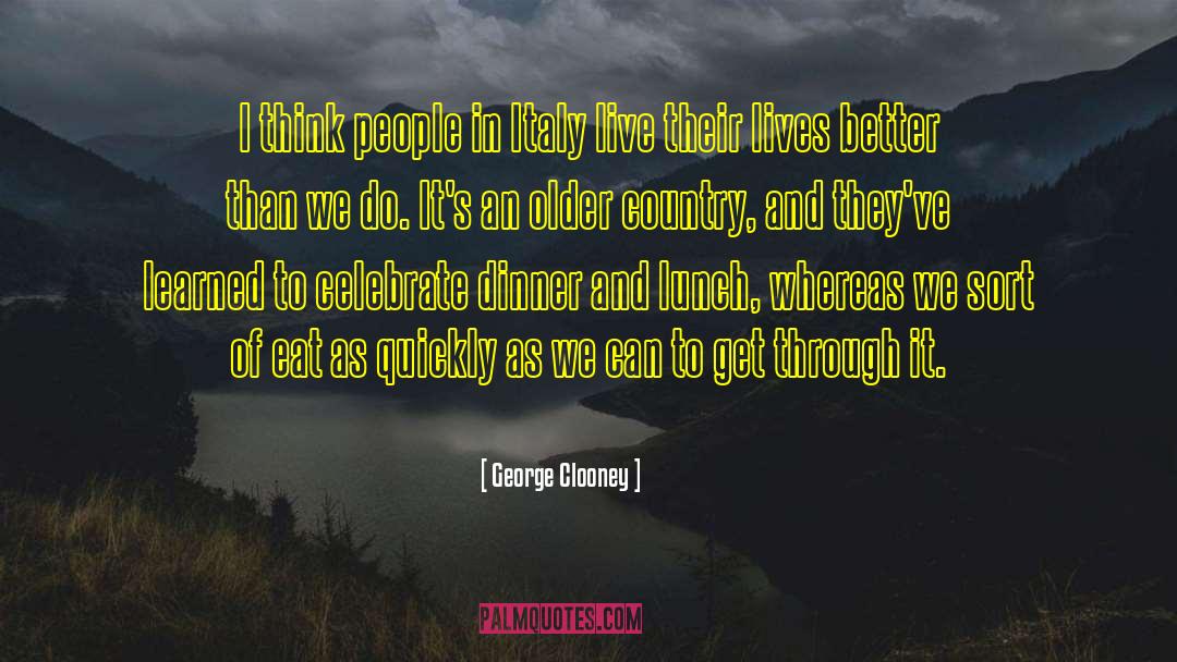 George Clooney Quotes: I think people in Italy