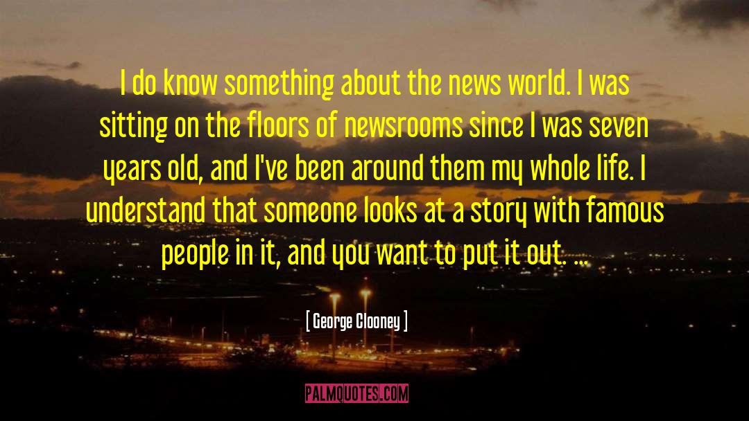 George Clooney Quotes: I do know something about