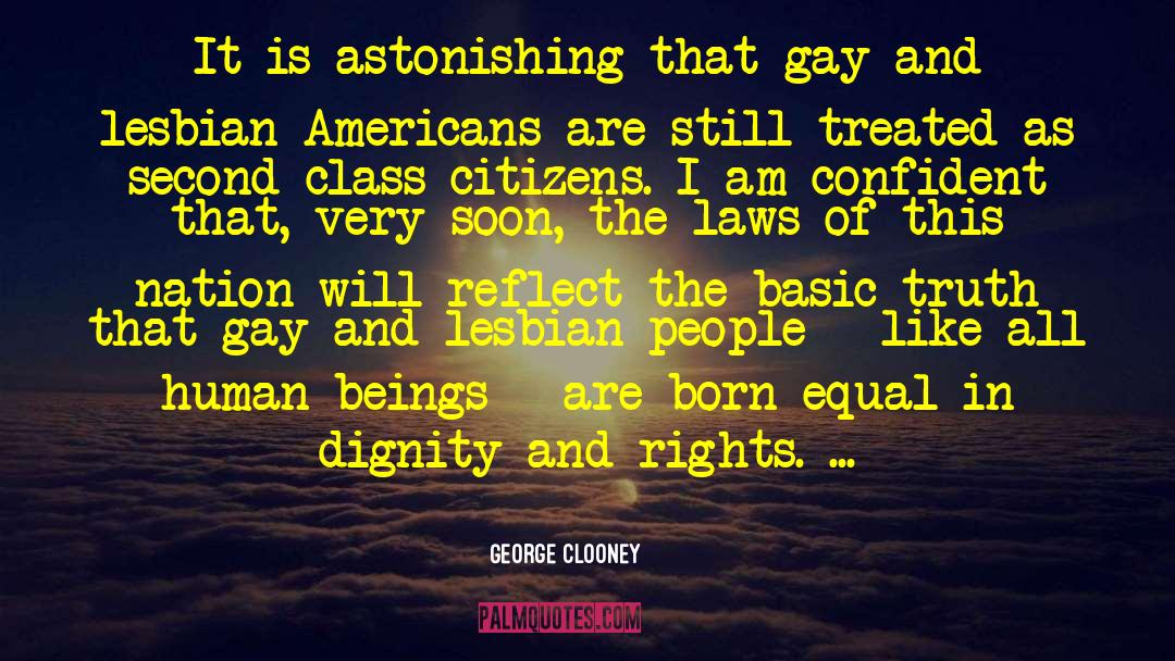 George Clooney Quotes: It is astonishing that gay