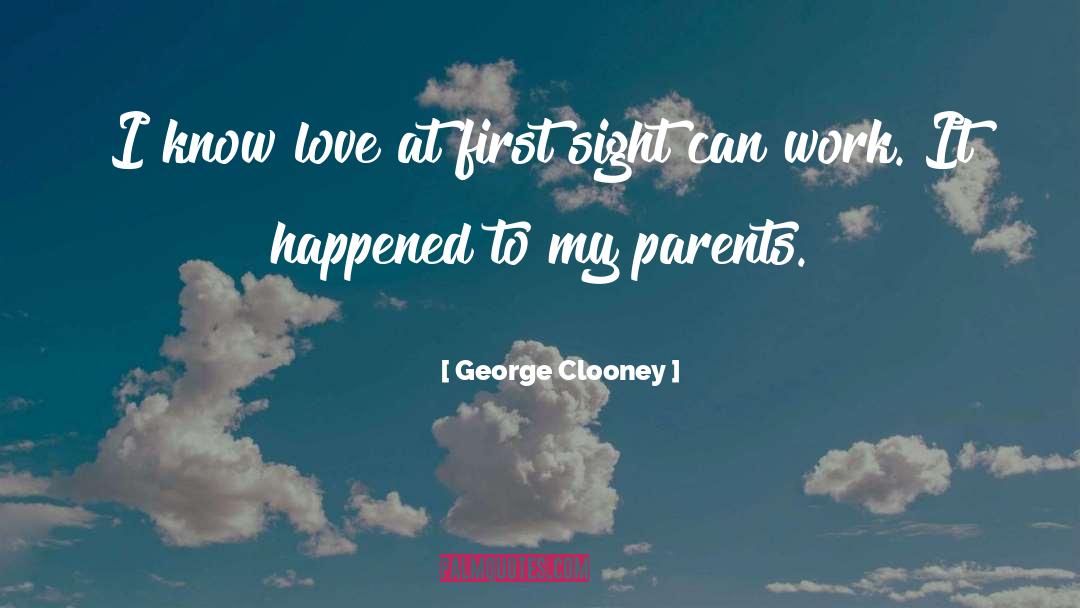 George Clooney Quotes: I know love at first