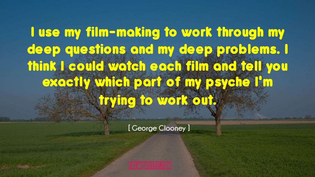 George Clooney Quotes: I use my film-making to