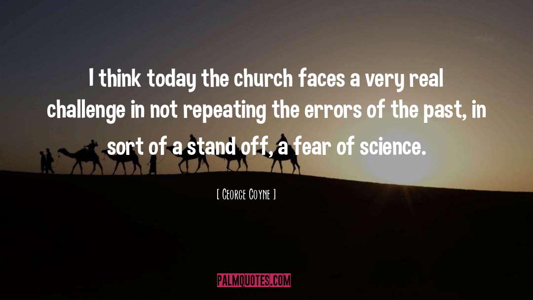 George Coyne Quotes: I think today the church