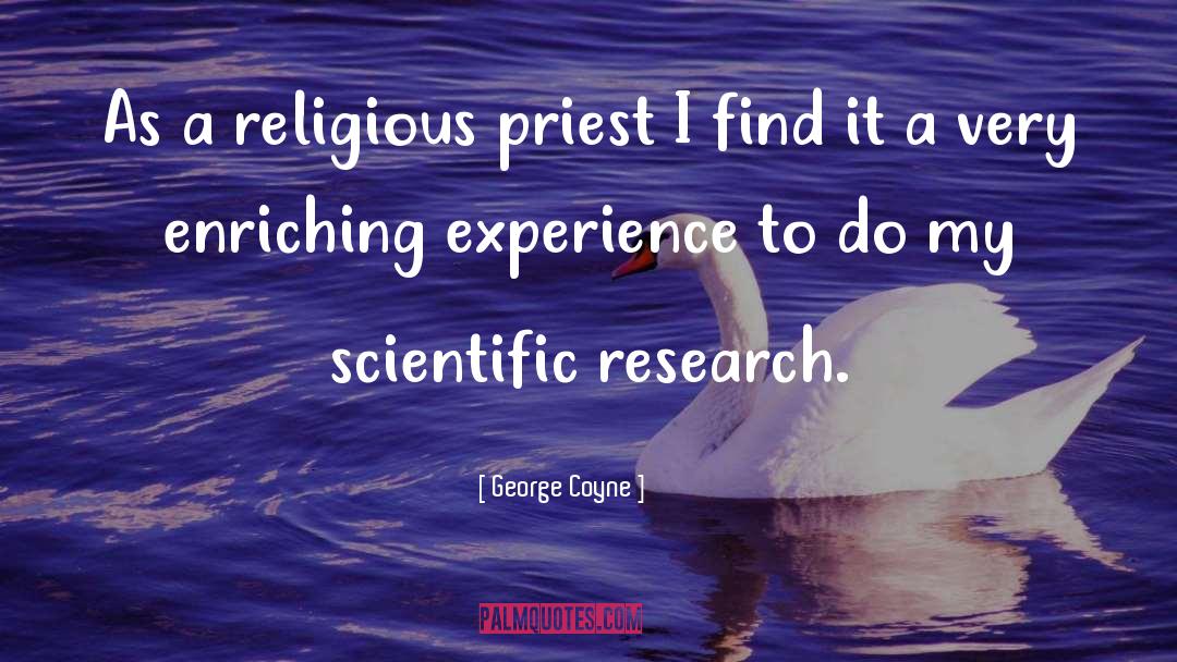 George Coyne Quotes: As a religious priest I