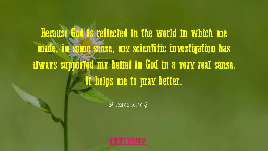 George Coyne Quotes: Because God is reflected in