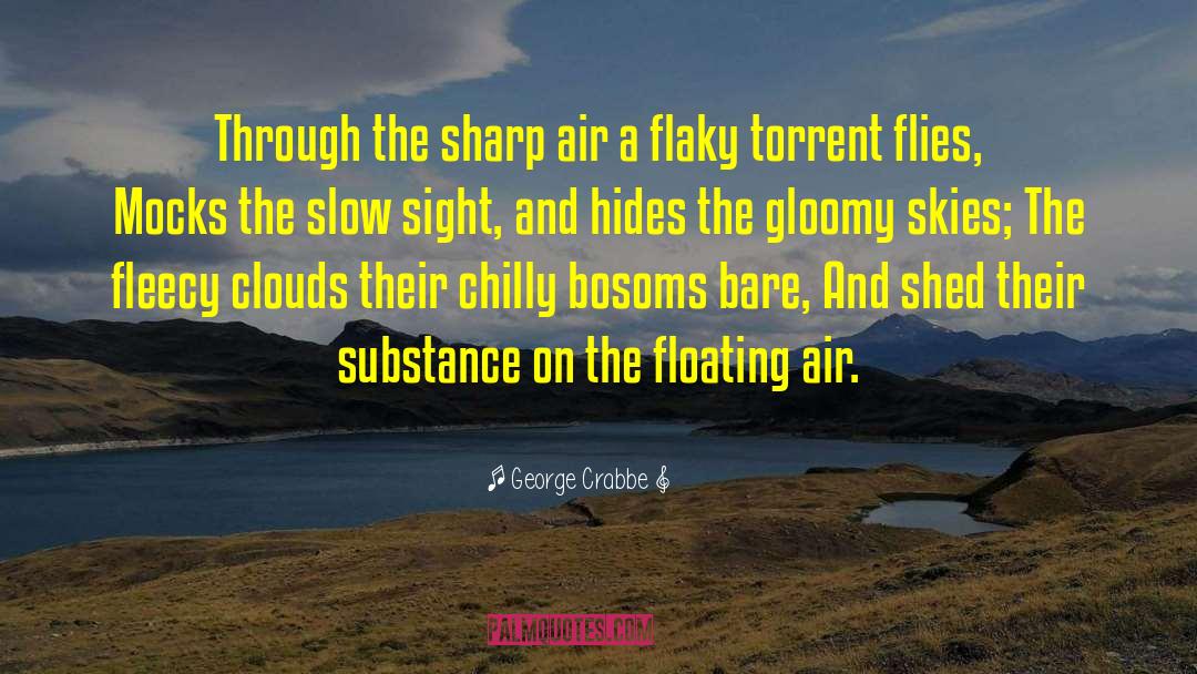 George Crabbe Quotes: Through the sharp air a