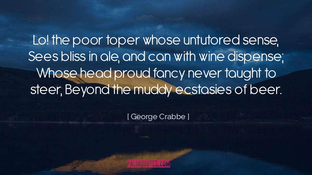 George Crabbe Quotes: Lo! the poor toper whose