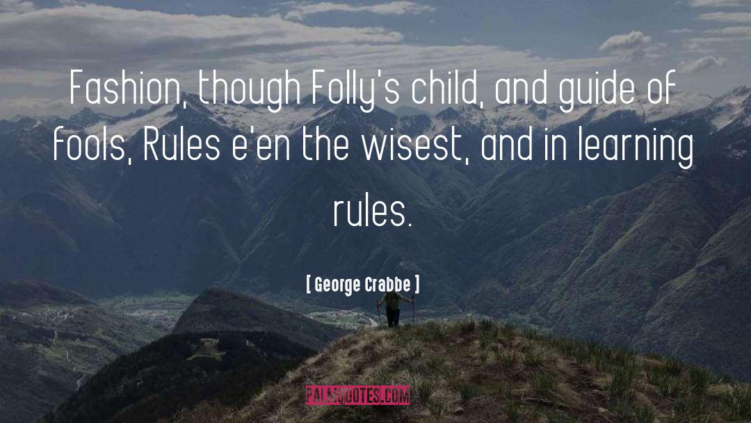 George Crabbe Quotes: Fashion, though Folly's child, and