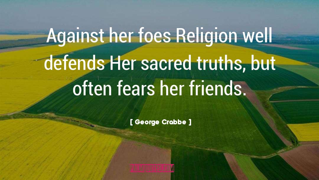 George Crabbe Quotes: Against her foes Religion well