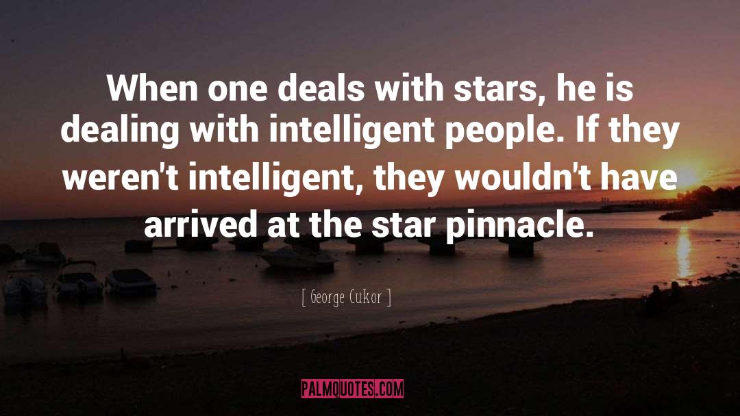 George Cukor Quotes: When one deals with stars,