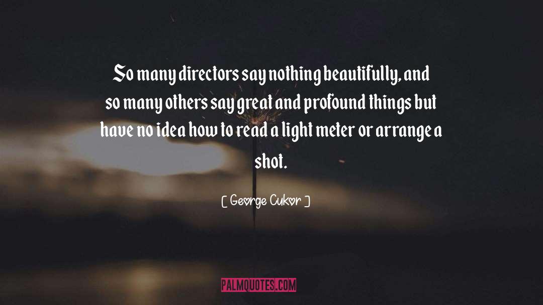 George Cukor Quotes: So many directors say nothing