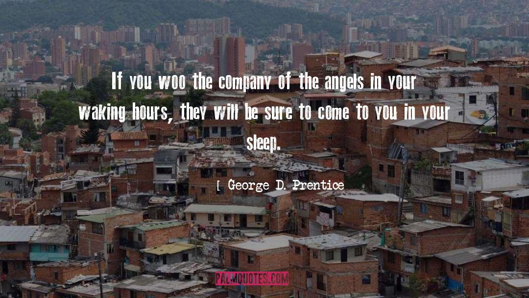 George D. Prentice Quotes: If you woo the company