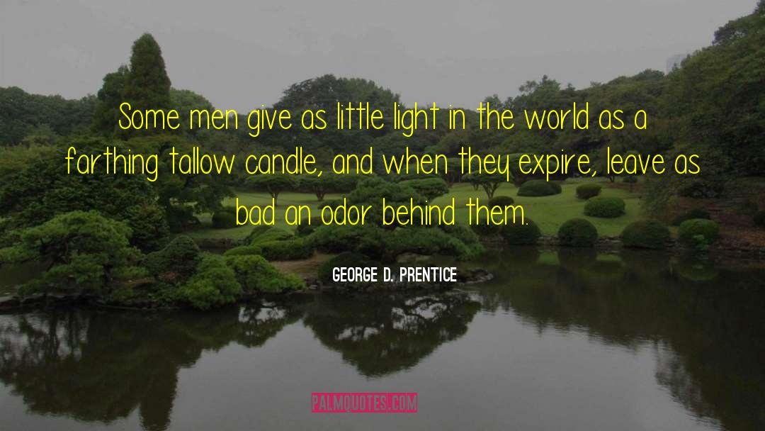 George D. Prentice Quotes: Some men give as little