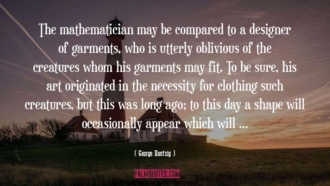 George Dantzig Quotes: The mathematician may be compared