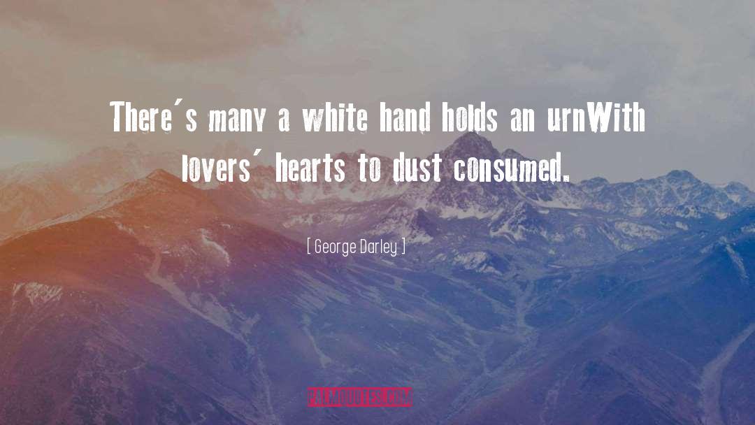 George Darley Quotes: There's many a white hand