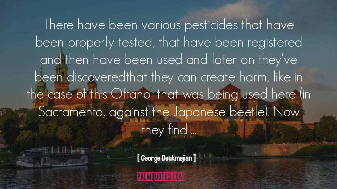 George Deukmejian Quotes: There have been various pesticides