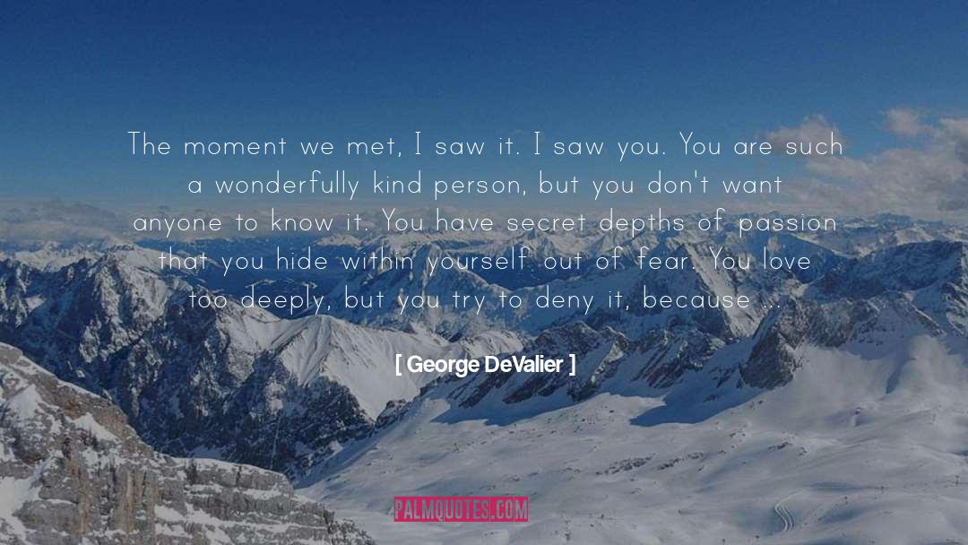 George DeValier Quotes: The moment we met, I